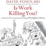 Is Work Killing You?, Dr. David Posen, MD
