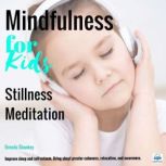 Mindfulness for Kids  Stillness Medi..., Brenda Shankey