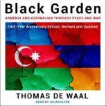 Black Garden Armenia and Azerbaijan through Peace and War, Thomas de Waal