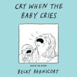 Cry When the Baby Cries, Becky Barnicoat