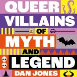 Queer Villains of Myth and Legend, Dan Jones
