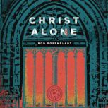 Christ Alone, Rod Rosenbladt