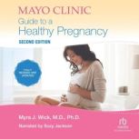 Mayo Clinic Guide To A Healthy Pregnancy, 2nd Edition, Myra J. Wick