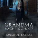 Grandma Rachel's Ghosts A Jewish Fantasy Story, Jonathan Dunsky