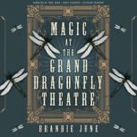 Magic at the Grand Dragonfly Theatre, Brandie June