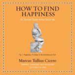 How to Find Happiness, Marcus Tullius Cicero