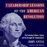 7 Leadership Lessons of the American ..., John Antal