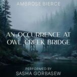An Occurrence at Owl Creek Bridge, Ambrose Bierce