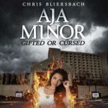 Aja Minor Gifted or Cursed, Chris Bliersbach