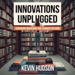 Innovations Unplugged, Kevin Hudson