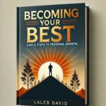 Becoming Your Best, Caleb David