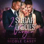 Two Sugar Daddies Virgin, Nicole Casey