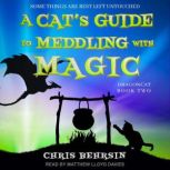 A Cats Guide to Meddling with Magic, Chris Behrsin