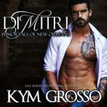 Dimitri Immortals of New Orleans, Book 6, Kym Grosso