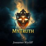 Unveiling My Truth A Journey of Stre..., Jossamer Wycliff