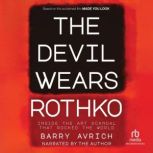 The Devil Wears Rothko, Barry Avrich