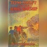 Tom Swift and His Aerial Warship, or,..., Victor Appleton
