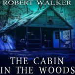 The Cabin in the Woods EMP Survival ..., Robert J. Walker