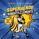 Mi superheroe Roberto Clemente, Manuel Antonio Moran