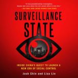 Surveillance State Inside China's Quest to Launch a New Era of Social Control, Josh Chin