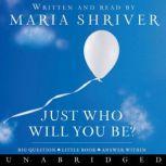 Just Who Will You Be?, Maria Shriver