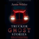 Trucker Ghost Stories, Annie Wilder