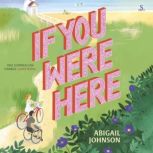 If You Were Here, Abigail Johnson