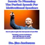 Secrets to Planning the Perfect Speec..., Dr. Jim Anderson