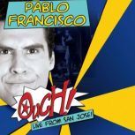 Pablo Francisco Ouch!, Pablo Francisco
