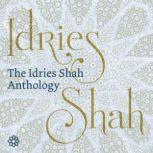 The Idries Shah Anthology, Idries Shah
