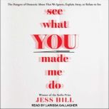 See What You Made Me Do, Jess Hill