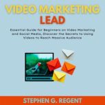 Video Marketing Lead, Stephen G. Regent