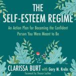 The Self-Esteem Regime An Action Plan for Becoming the Confident Person You Were Meant to Be, Clarissa Burt