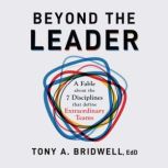 Beyond The Leader, Tony A. Bridwell EdD