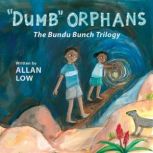 Dumb Orphans The Bundu Bunch Trilo..., Allan Low