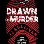 Drawn to  Murder, JJ Sullivan