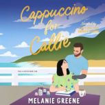 Cappuccino for Callie, Melanie Greene