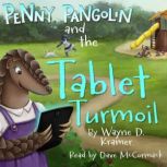 Penny Pangolin and the Tablet Turmoil..., Wayne D. Kramer