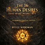 The 16 Human Desires That Make People..., Reece Wideman