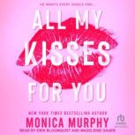 All My Kisses for You, Monica Murphy