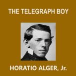The Telegraph Boy, Horatio Alger, Jr.