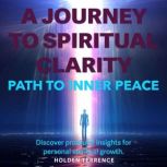 A Journey to Spiritual Clarity, Holden Terrence