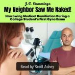 My Neighbor Saw Me Naked! Harrowing M..., JC Cummings