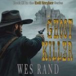 Ghost Killer Book IX of the Evil Str..., Wes Rand