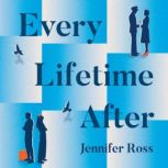 Every Lifetime After, Jennifer Ross