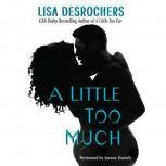 A Little Too Much, Lisa Desrochers