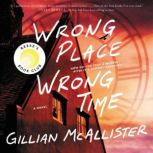 Wrong Place Wrong Time A Novel, Gillian McAllister