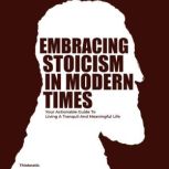 Embracing Stoicism in Modern Times, Thinknetic