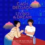 Cash Delgado Is Living the Dream, Tehlor Kay Mejia