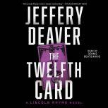 The Twelfth Card A  Lincoln Rhyme Novel, Jeffery Deaver